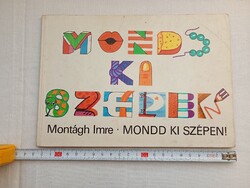 Könyv 120 - Montágh Imre - Mondd ki szépen! - Gyulavári Éva rajzaival - beszédfejlesztő Móra 1987