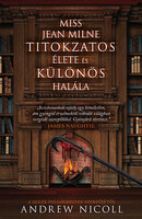 Andrew Nicoll: Miss Jean Milne titokzatos élete és különös halála