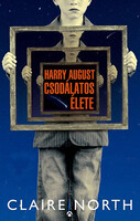 Claire North: Harry August csodálatos élete