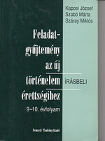Kaposi József; Szabó Márta; Száray Miklós: Feladatgyűjtemény az új történelem írásbeli érettségihez 9-10. évf.