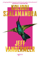 Jeff VanderMeer: Kolibri szalamandra