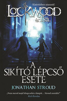 Jonathan Stroud: A sikító lépcső esete - Lockwood és Tsa.
