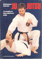 Kelemen István: Ju-Jutsu: A modern önvédelem útja