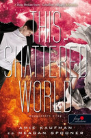 Amie Kaufman, Meagan Spooner: This Shattered World - Meggyötört világ