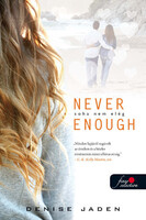 Denise Jaden: Never Enough - Soha nem elég