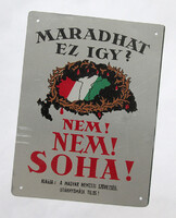 Irredenta TRIANON tábla - Maradhat ez így? Nem! Nem! Soha!