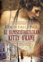 Colin Falconer: Az elpusztíthatatlan Kitty O'Kane