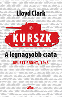 Lloyd Clark: Kurszk, a legnagyobb csata