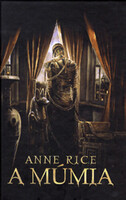 Anne Rice: A múmia