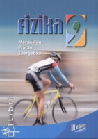 Dr. Mező Tamás; Dr. Nagy Anett: Fizika 9. - Mozgástan, Erőtan, Energetika