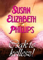 Susan Elizabeth Phillips: Csak te kellesz!