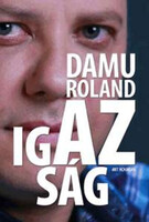 Damu Edina Mona: Damu Roland - Az igazság