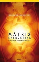 Richard Bartlett: Mátrix energetika