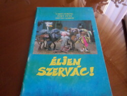CAKÓ FERENC FOKY OTTÓ HÉVÍZI GÁBOR ÉLJEN SZERVÁC! Pannónia Film Vállalat, Budapest 1987