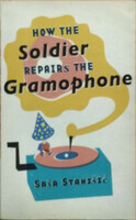 Saša Stanišić: How the Soldier Repairs the Gramophone