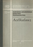 Ludvig András - Proksa Ferenc: Acélkalauz - Szabványos acélminőségek nemzetközi összehasonlítása