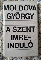 A Szent Imre-induló – Moldova György társadalomkritikus regénye