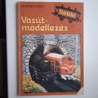 Károlyi Imre - Vasútmodellezés . Móra kiadó 1986 .