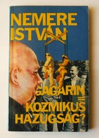 Nemere István: Gagarin = Kozmikus hazugság?