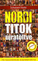 Schobert Norbert: Norbi titok újratöltve - 7 év tapasztalatával, receptekkel bővítve