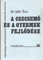 Szél Éva dr.: A csecsemő és a gyermek fejlődése