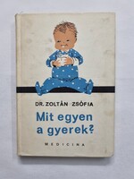 Dr. Zoltán Zsófia: Mit egyen a gyerek? - Csecsemőtől kisiskolásig