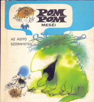 Csukás István- Sajdik Ferenc: Pom-Pom meséi: Az ásító szörnyeteg