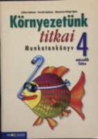 Csókási Andrásné, Horváth Andrásné, Mészárosné Balogh Ágnes: Környezetünk titkai munkatankönyv 4. má