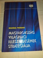 Kozma Ferenc: Magyarország világpiaci illeszkedésének stratégiája