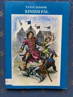 Tatay Sándor : Kinizsi Pál 1994. Igazi hős,a nagy erejű Kinizsi Pál - Mátyás király vitéze.