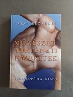 Tatai Erzsébet - Művészettörténeti ismeretek - Enciklopédia kiadó,2002 - RITKA