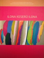 KESERÜ ILONA (1933-) Szépművészeti Múzeum kiállítási album 2014.
