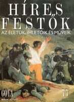 Stephen Rose (szerk.): Híres festők (Az életük, ihletőik és műveik) 77. szám - Goya