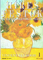 Stephen Rose (szerk.): Híres festők (Az életük, ihletőik és műveik) 1. szám - Vincent van Gogh