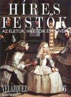 Stephen Rose (szerk.): Híres festők (Az életük, ihletőik és műveik) 66. szám - Velázquez