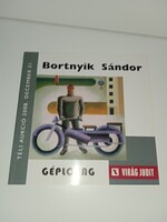 Bortnyik Sándor: Géplovag. Bp., 2008, Virág Judit, Tanulmánykötet - Virág Judit Galéria 2017