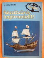 Marjai Imre: Készítsünk hajómodellt! - Tervrajz melléklettel -
