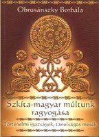 Obrusánszky Borbála: Szkíta-magyar múltunk ragyogása