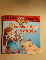 Trixi könyvek Én elmentem a vásárba.....