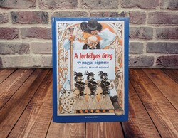 A fortélyos öreg - 99 magyar népmese