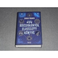 Deborah Harkness - A boszorkányok elveszett könyve (Mindenszentek sorozat 1.)