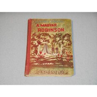 Radó Vilmos - Ujváry Miklós - A magyar Robinson / A magyar Robinzon (Athenaeum, 1934)