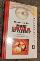 Jankovics Éva - Miért dobtad el az életed?