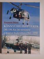 Kenyeres Dénes Könnyûhelikopterek története a magyar haderôben 1961-1990