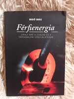 Férfienergia - Uralt erő a család és a társadalom szolgálatában - Ritka - Bedő Imre