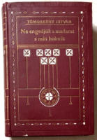 Tömörkény István: Ne engedjük a madarat s más holmik - Franklin-Társulat 1911.