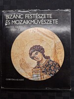 Faludy Anikó - Bizánc festészete és mozaikművészete
