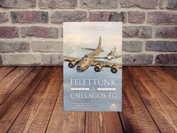 Adam Makos - Felettünk a csillagos ég