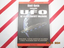 Knoll Gyula repülőezredes - UFO - Az elhallgatott valóság
