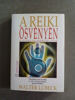 Walter Lübeck - A reiki ösvényén - A gyógyító szeretet útja (Édesvíz, 1997) 